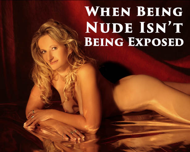 When Being Nude Isn’t Being Exposed.